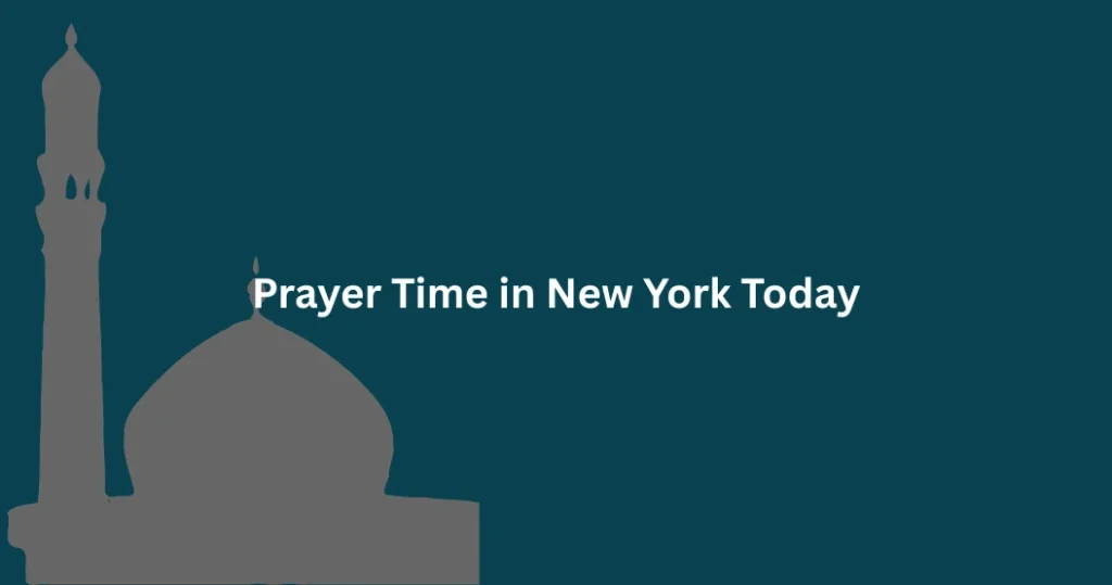 Accurate Prayer Time in New York Today – Fajr to Isha 1 Prayer Time in New York daily schedule showing all five prayers
