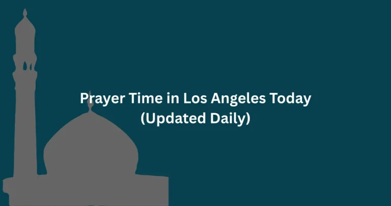 Prayer Time in Los Angeles today showing Fajr, Dhuhr, Asr, Maghrib, and Isha timings