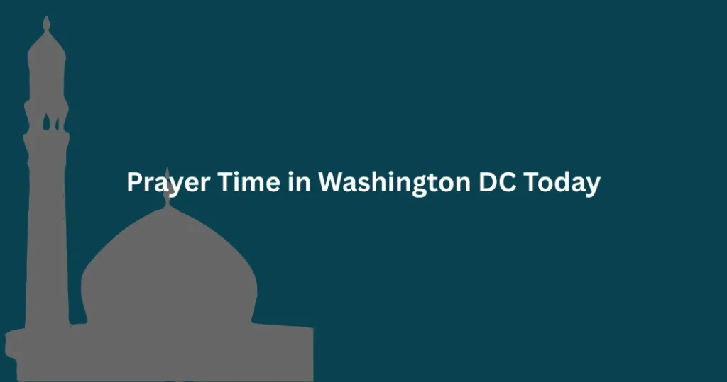 Prayer Time in Washington DC displayed on a mobile app for Muslims in the city