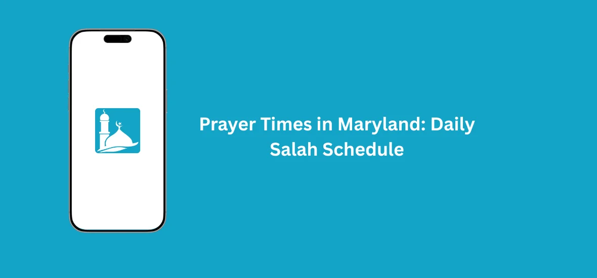 Prayer Times in Maryland: Daily Salah Schedule 1 Prayer Times in Maryland daily salah schedule showing Fajr, Dhuhr, Asr, Maghrib, and Isha timings for Muslims across Maryland.
