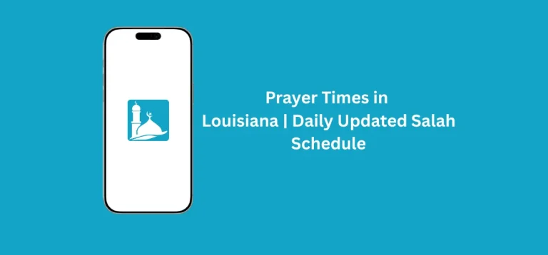 Prayer Times in Louisiana | Daily Updated Salah Schedule 3 Prayer Times in Louisiana daily updated Salah schedule with Fajr, Dhuhr, Asr, Maghrib, and Isha timings